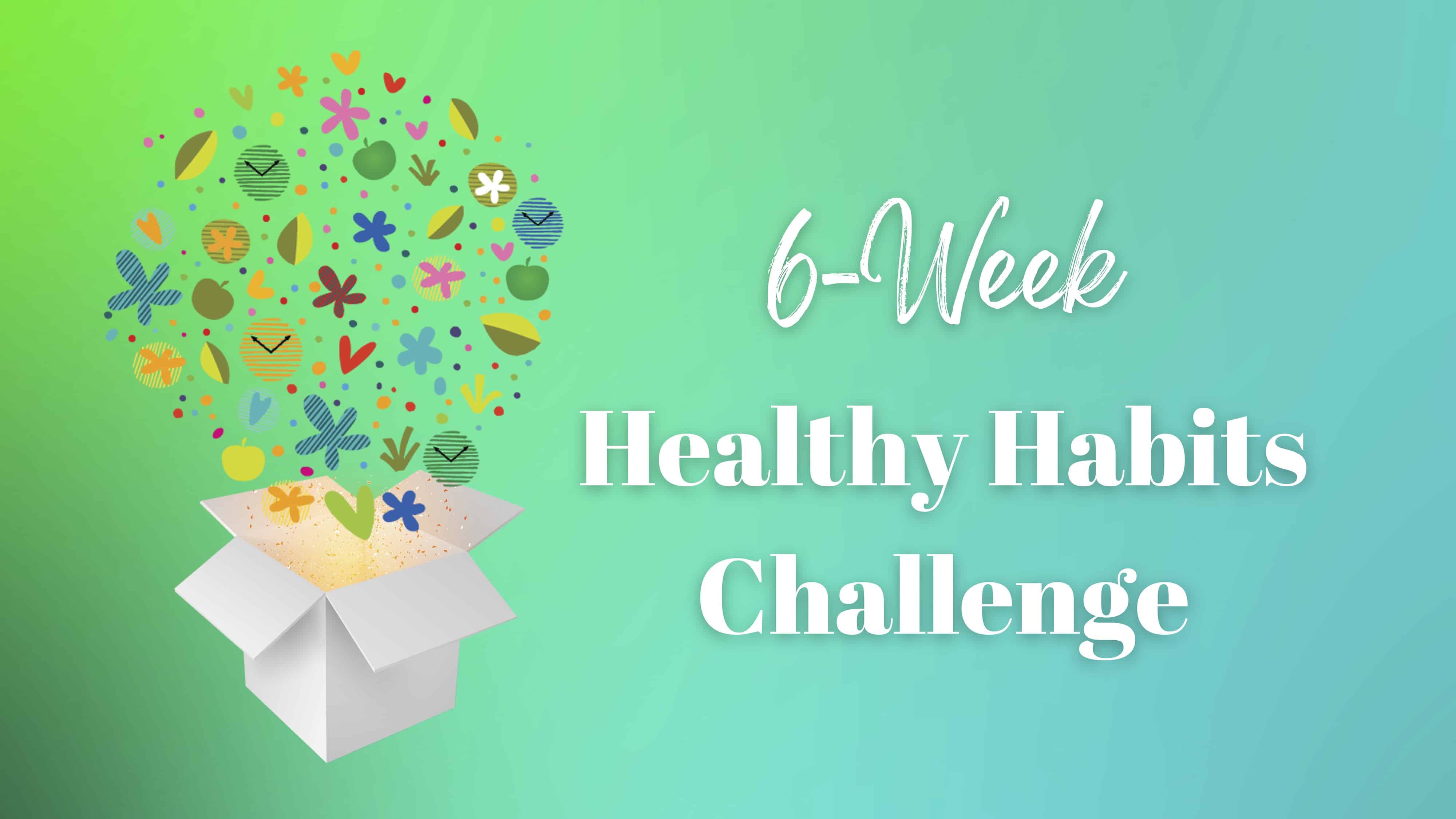 6-Week Healthy Habits Challenge
